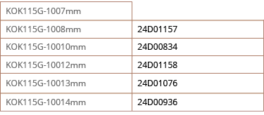 KOK115G-1007mm,,KOK115G-1008mm,24D01157,KOK115G-10010mm,24D00834,KOK115G-10012mm,24D01158,KOK115G-10013mm,24D01076,KO   