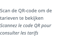 Scan de QR-code om de tarieven te bekijken Scannez le code QR pour consulter les tarifs