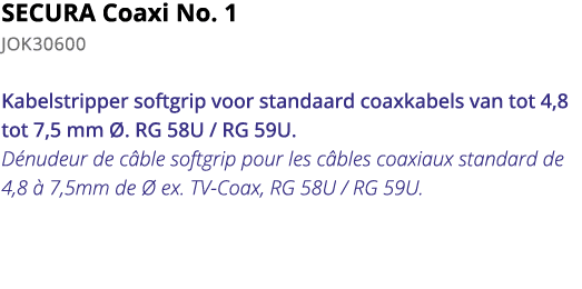 SECURA Coaxi No  1 JOK30600 Kabelstripper softgrip voor standaard coaxkabels van tot 4,8 tot 7,5 mm    RG 58U   RG 59   