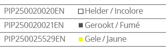 PIP250020020EN, Helder   Incolore,PIP250020021EN, Gerookt   Fum ,PIP250025529en, Gele   Jaune