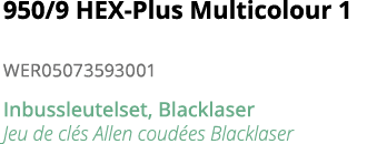 950 9 HEX-Plus Multicolour 1 WER05073593001 Inbussleutelset, Blacklaser Jeu de cl s Allen coud es Blacklaser 