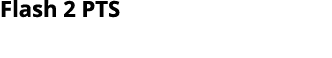 Flash 2 PTS