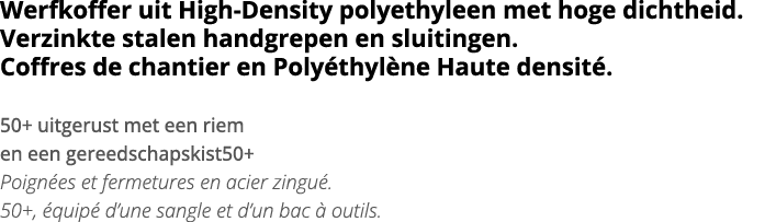 Werfkoffer uit High-Density polyethyleen met hoge dichtheid  Verzinkte stalen handgrepen en sluitingen  Coffres de ch   
