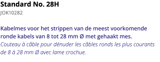 Standard No  28H JOK10282 Kabelmes voor het strippen van de meest voorkomende ronde kabels van 8 tot 28 mm   met geha   