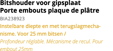 Bitshouder voor gipsplaat Porte embouts plaque de pl tre BIA238923 Instelbare diepte en met terugslagmechanisme  Voor   
