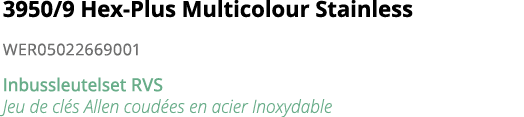 3950 9 Hex-Plus Multicolour Stainless WER05022669001 Inbussleutelset RVS Jeu de cl s Allen coud es en acier Inoxydable