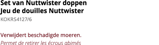 Set van Nuttwister doppen Jeu de douilles Nuttwister KOKRS4127 6 Verwijdert beschadigde moeren  Permet de retirer les   