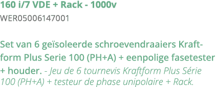 160 i 7 VDE + Rack - 1000v WER05006147001 Set van 6 ge soleerde schroevendraaiers Kraftform Plus Serie 100 (PH+A) + e   