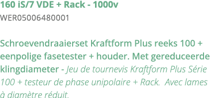 160 iS 7 VDE + Rack - 1000v WER05006480001 Schroevendraaierset Kraftform Plus reeks 100 + eenpolige fasetester + houd   