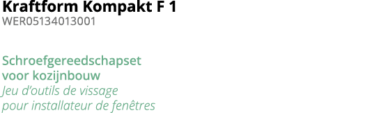 Kraftform Kompakt F 1 WER05134013001 Schroefgereedschapset voor kozijnbouw Jeu d outils de vissage pour installateur    