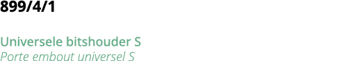 899 4 1 Universele bitshouder S Porte embout universel S