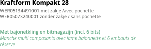 Kraftform Kompakt 28 WER05134491001 met zakje  avec pochette WER05073240001 zonder zakje   sans pochette Met bajonetk   