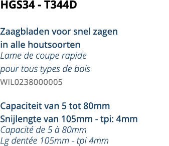 HGS34 - T344D  Zaagbladen voor snel zagen in alle houtsoorten Lame de coupe rapide pour tous types de bois WIL0238000   