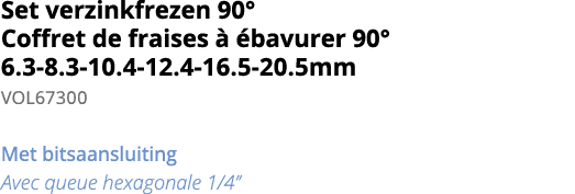 Set verzinkfrezen 90  Coffret de fraises    bavurer 90  6 3-8 3-10 4-12 4-16 5-20 5mm VOL67300 Met bitsaansluiting Av   
