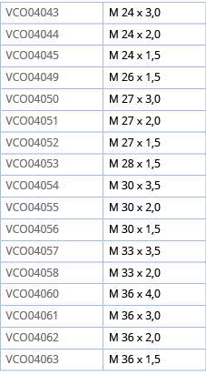 VCO04043,M 24 x 3,0,VCO04044,M 24 x 2,0,VCO04045,M 24 x 1,5,VCO04049,M 26 x 1,5,VCO04050,M 27 x 3,0,VCO04051,M 27 x 2   