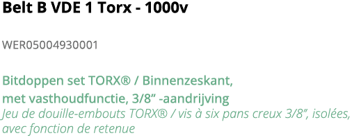 Belt B VDE 1 Torx - 1000v WER05004930001 Bitdoppen set TORX    Binnenzeskant, met vasthoudfunctie, 3 8   -aandrijving   