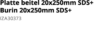 Platte beitel 20x250mm SDS+ Burin 20x250mm SDS+ IZA30373 