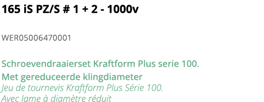 165 iS PZ S # 1 + 2 - 1000v WER05006470001 Schroevendraaierset Kraftform Plus serie 100  Met gereduceerde klingdiamet   