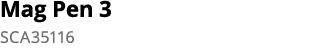 Mag Pen 3 SCA35116