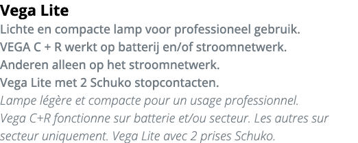 Vega Lite Lichte en compacte lamp voor professioneel gebruik  VEGA C + R werkt op batterij en of stroomnetwerk  Ander   