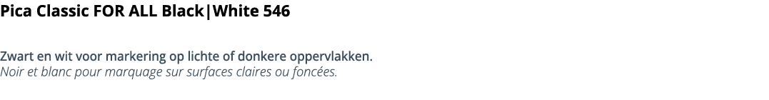 Pica Classic FOR ALL Black White 546 Zwart en wit voor markering op lichte of donkere oppervlakken  Noir et blanc pou   