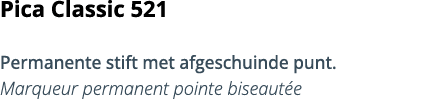 Pica Classic 521 Permanente stift met afgeschuinde punt  Marqueur permanent pointe biseaut e