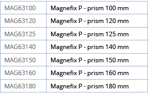 MAG63100,Magnefix P - prism 100 mm,MAG63120,Magnefix P - prism 120 mm,MAG63125,Magnefix P - prism 125 mm,MAG63140,Mag   